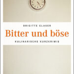 Brigitte Glaser: Bitter und böse